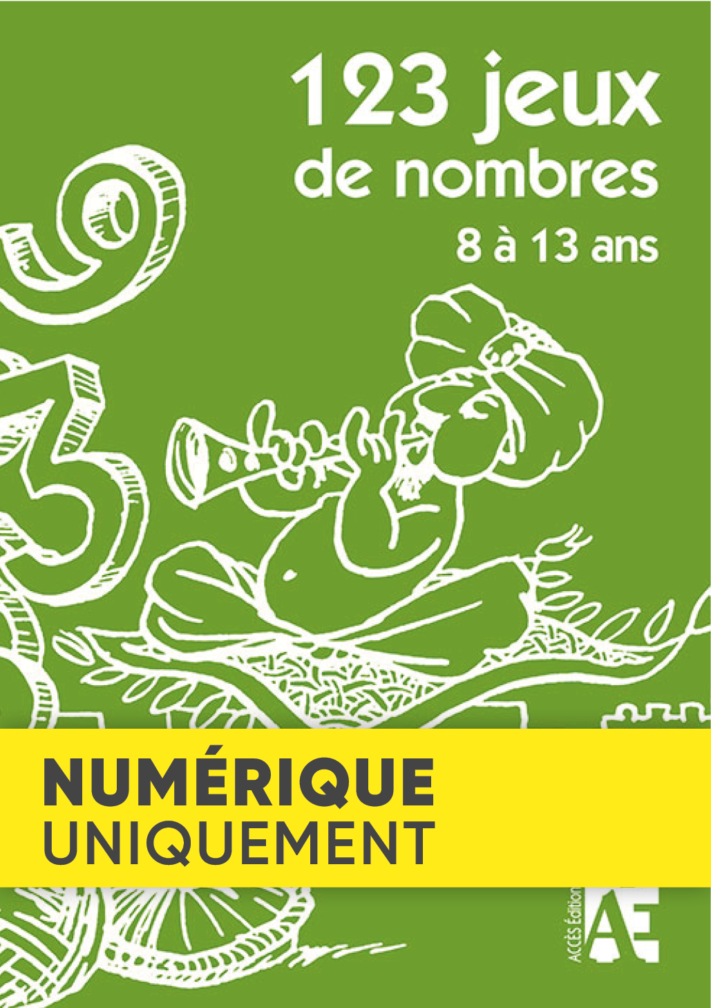 Couverture de l'ouvrage pédagogique 123 Jeux de nombres 8 à 13 ans illustrée par un personnage qui charme des chiffres.