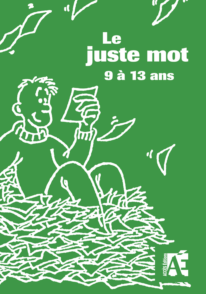Couverture de l'ouvrage pédagogique le juste mot 9 à 13 ans illustrée par un personnage entouré de feuilles volantes.