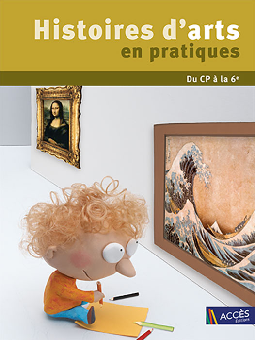 Un enfant en pâte à modelé regarde des œuvres d'arts connues sur la couverture de l'ouvrage Histoires d'Arts en Pratiques.