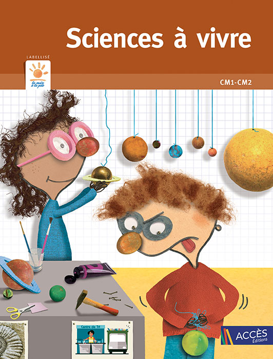 Couverture de l'ouvrage pédagogique Sciences à vivre CM1-CM2 sur laquelle deux enfants construisent un système solaire.