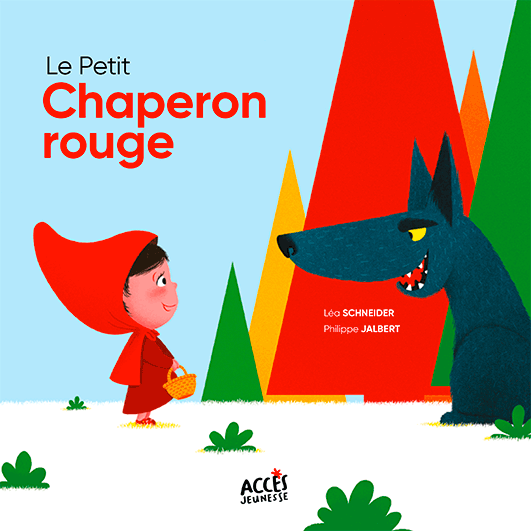 Couverture du livre jeunesse Le Petit Chaperon rouge d'ACCÈS Jeunesse illustrée par le Petit Chaperon rouge parlant au grand méchant loup.