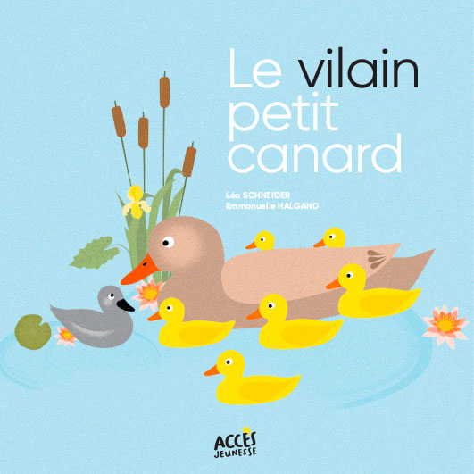 Couverture de l'album jeunesse Le vilain petit canard d'ACCÈS Jeunesse illustrée par une cane et ses petits, dont le vilain petit canard.