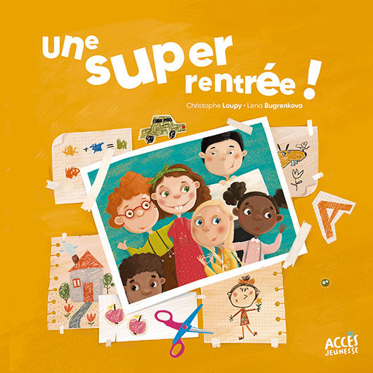 Couverture du livre jeunesse Une super rentrée ! d'Accès Jeunesse illustrée par une photo et des dessins d'enfants.