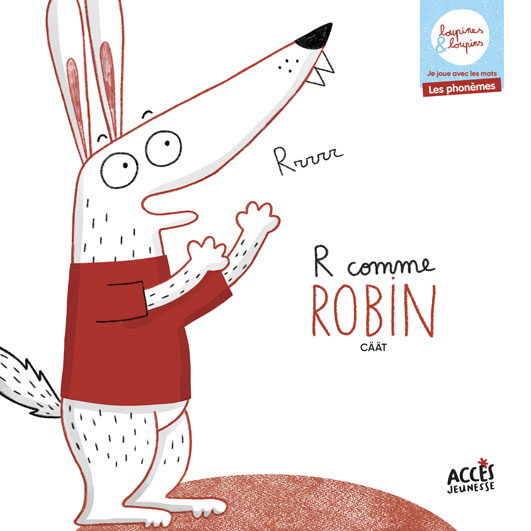 Couverture du livre jeunesse R comme Robin d'Accès Jeunesse, illustré par Robin le loupin.