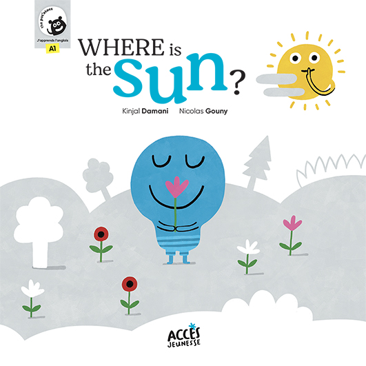 Couverture de l'album en anglais Where is the sun ? issu de la collection Access Stories d'Accès Jeunesse, illustrée par Blue reniflant une fleur.