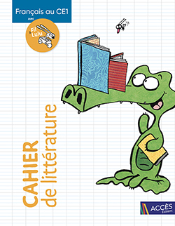 Français au CE1 avec Fil et Lulu • Cahier de littérature