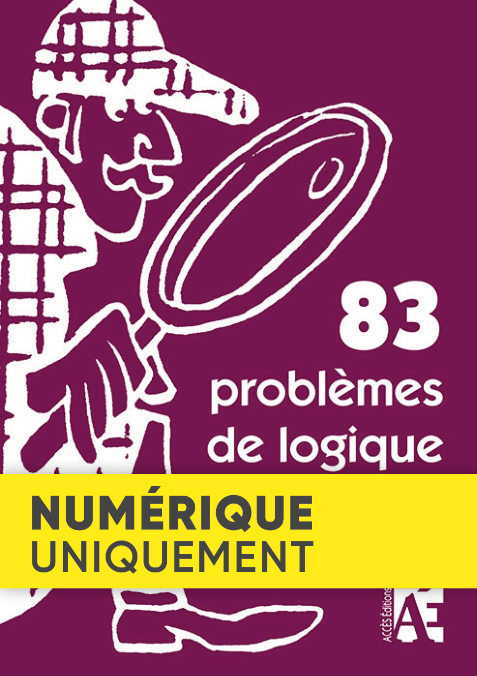 Couverture de l'ouvrage pédagogique 83 problèmes de logique illustrée par Sherlock Holmes tenant une loupe dans sa main.