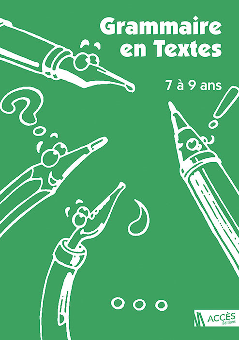 Couverture du livre pédagogique Grammaire en Textes 7 à 9 ans d’ACCÈS Éditions illustrée par des stylos et crayons vivants.