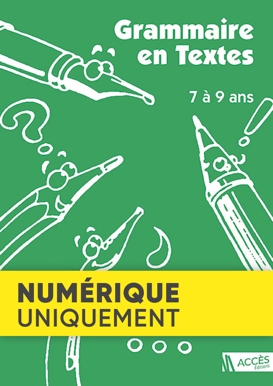 Couverture du livre pédagogique Grammaire en Textes 7 à 9 ans d’ACCÈS Éditions illustrée par des stylos et crayons vivants.