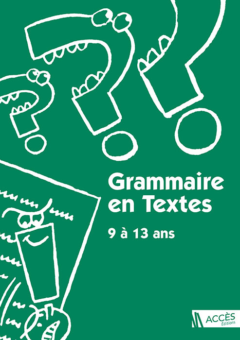 Couverture du livre pédagogique Grammaire en Textes 9 à 13 ans d’ACCÈS Éditions illustrée par des ponctuations vivantes.