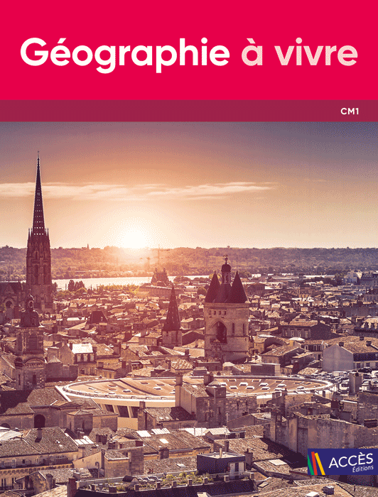 Couverture de l'ouvrage pédagogique Géographie à vivre CM1 illustrée par une photo aérienne de la ville de Bordeaux.