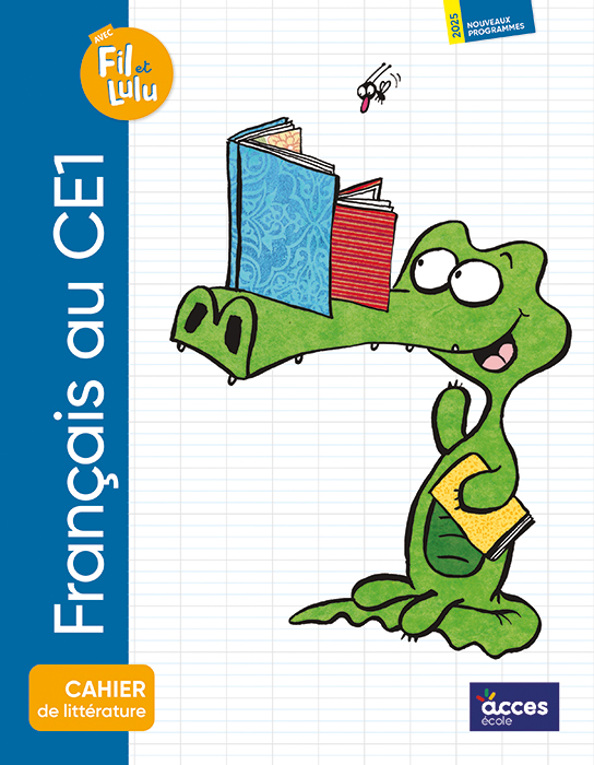 Couverture du Cahier de littérature de la méthode de lecture et d'écriture Français au CE1 avec Fil et Lulu.